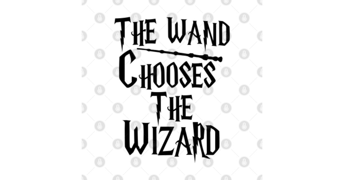 The Wand Chooses The Wizard Quote / "The wand chooses the wizard