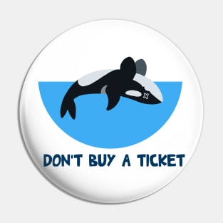 Don't Buy A Ticket Pin