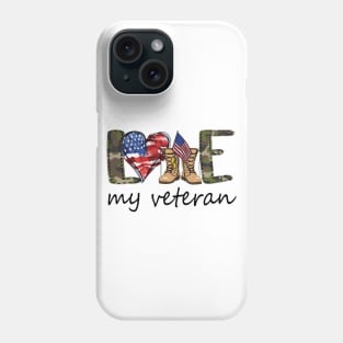 Love My Veteran Shirt 4th Of July Shirt Funny Independence Day American Gift Phone Case