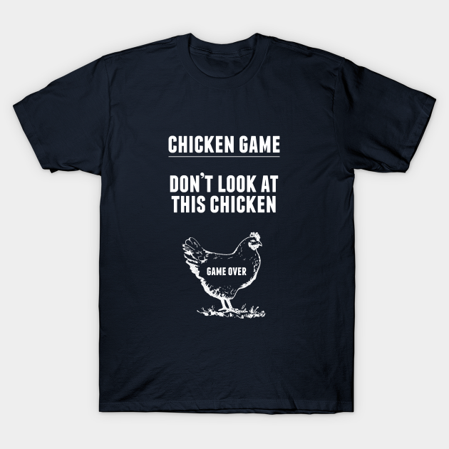Chicken Game T-Shirt - Chicken - T-Shirt
