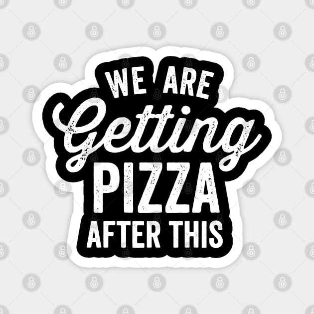 We Are Getting Pizza After This Funny Food Quote Magnet by DetourShirts