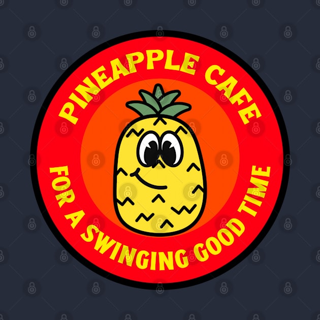 Swingers Pineapple Cafe-For a Swinging Good Time T-Shirt/Humorous Apparel/Funny Swingers Merchandise/Upside Down Pineapple by The Bunni Burrow