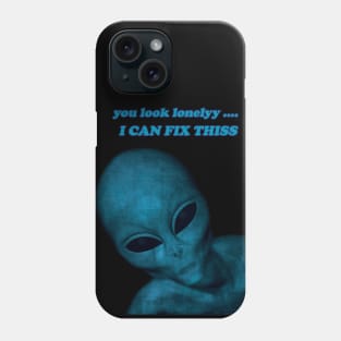 you look lonely i can fix this lovely aliens Phone Case