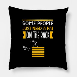 some people just need a pat on the back Pillow