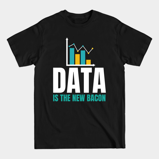 Disover Data Is The New Bacon - Data Science Gift - T-Shirt