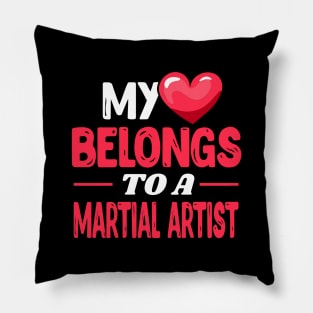 My heart belongs to a Martial Artist Pillow