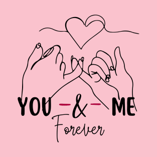 You and me forever T-Shirt