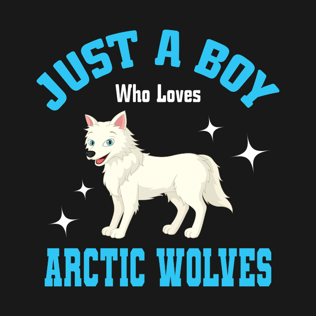 Just A Boy Who Loves Arctic Wolves by Shirtjaeger