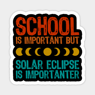 School Is Important But Solar Eclipse Is Importanter Magnet