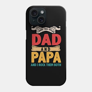 I Have Two Titles Dad And Papa Funny Father's Day Gift Phone Case