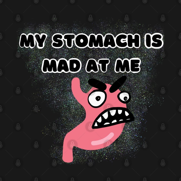 My Stomach is Mad at Me by wildjellybeans