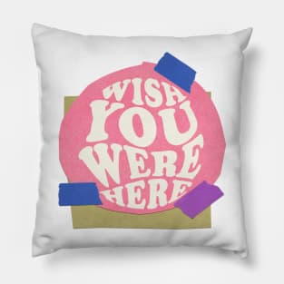 Wish you were here Pillow