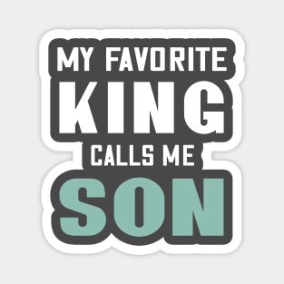 My favorite king calls me son Magnet