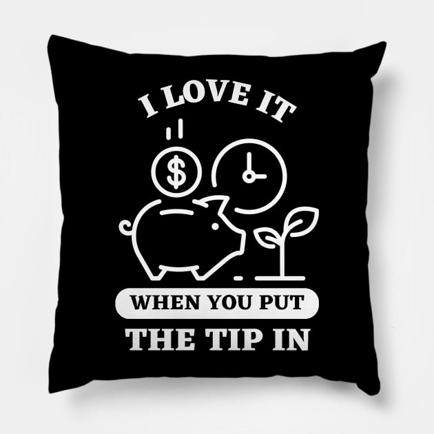 I Love It When You Put The Tip In Pillow by Ranawat Shop