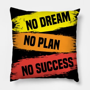 No Dream No Plan No Success Pillow