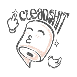 Cleanshit T-Shirt