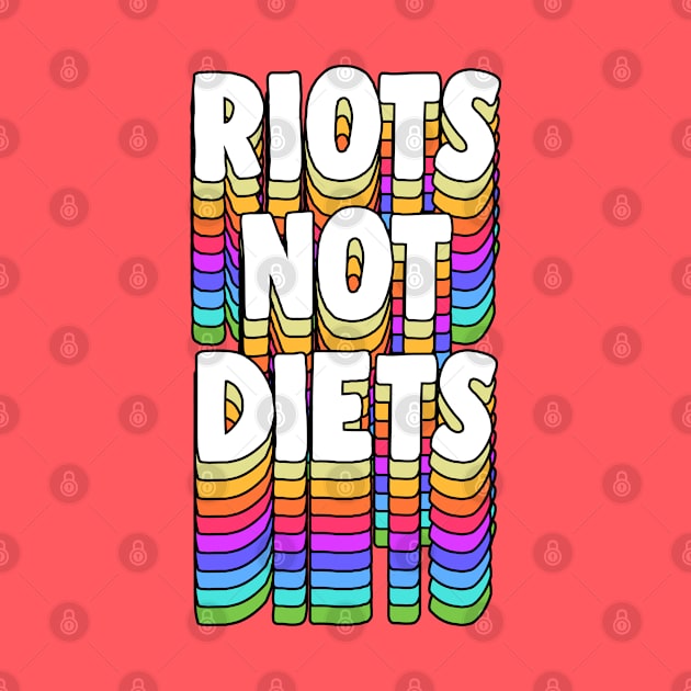 Riots Not Diets - Feminist Typographic Design by DankFutura