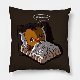 I See Dead Turkeys Funny Cute Thanksgiving Turkey Movie Quote Pillow