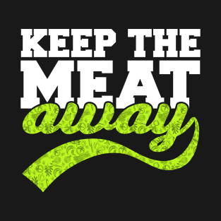 Funny Keep The Meat Away Vegan Gift T-Shirt