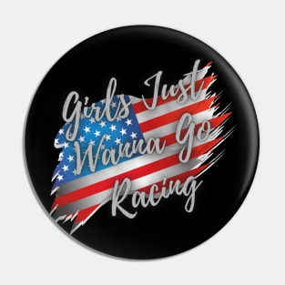 Girls Just Wanna Go Racing USA American Flag Patriotic Pin