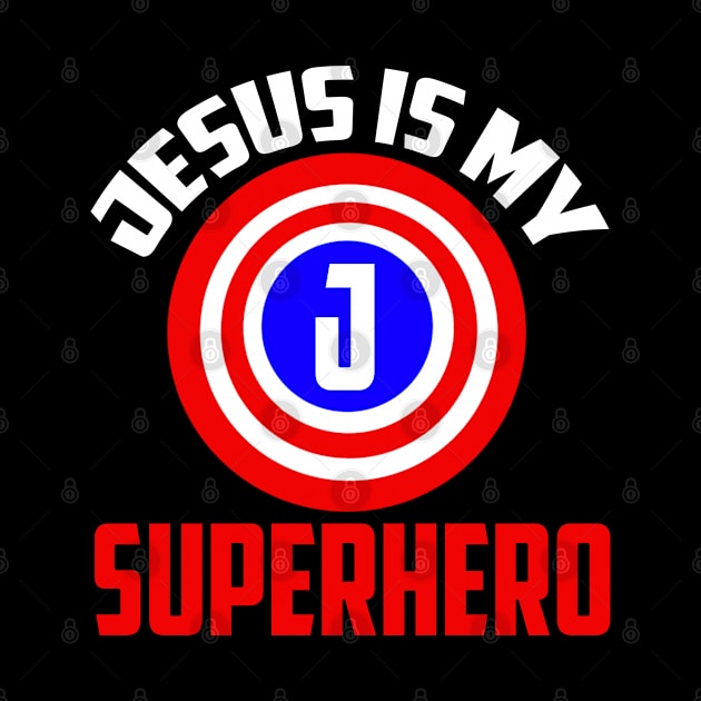 Jesus Is My Superhero by TeddyTees