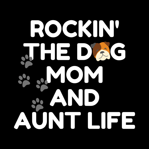 Rockin' The Dog Mom and Aunt Life by 30.Dec