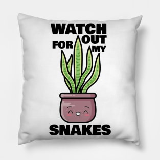 Watch Out for My Snakes Pillow