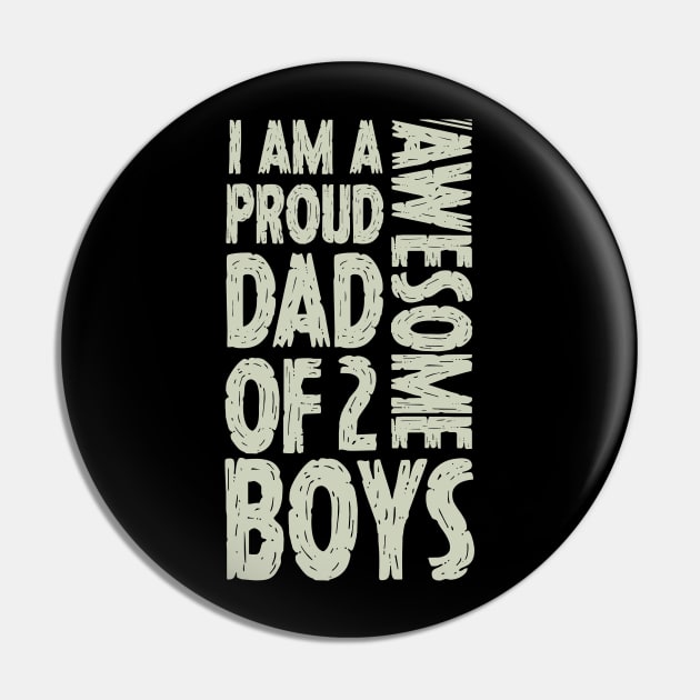 Im A Proud Dad Of 2 Awesome Boys Dad Gift Pin by Tesszero