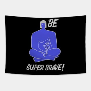 be super brave Tapestry