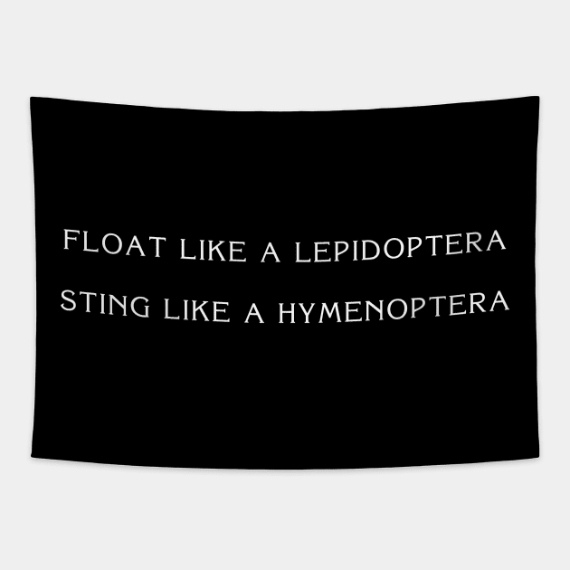 Float Like A Lepidoptera, Sting Like A Hymenoptera Tapestry by gusilu