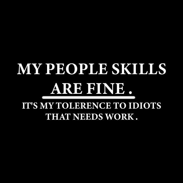 My People Skills Are Fine . by creativitythings 