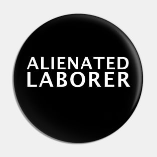 Alienated Laborer Pin