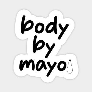 body by mayo Funny Mayonnaise Magnet