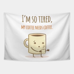 Coffee Needs Coffee Tapestry