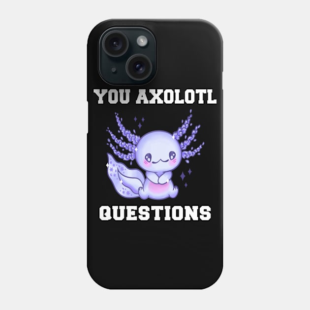 You Axolotl Questions Cute Kawaii Axolotl Retro 90s 80s Phone Case by FunnyUSATees