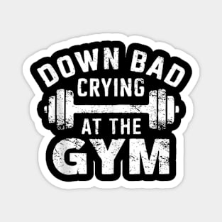 Now I'm Down Bad Crying At The Gym Workout Fitness Magnet