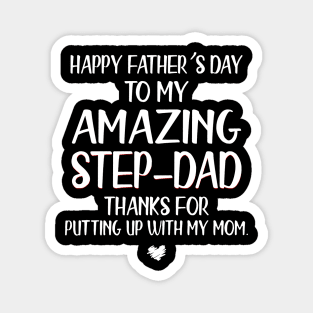 Happy Father's Day To My Amazing Step-Dad Thanks For Putting Up Magnet