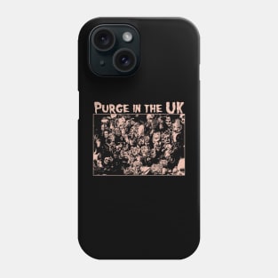 Purge In the Uk // bt Lc Phone Case