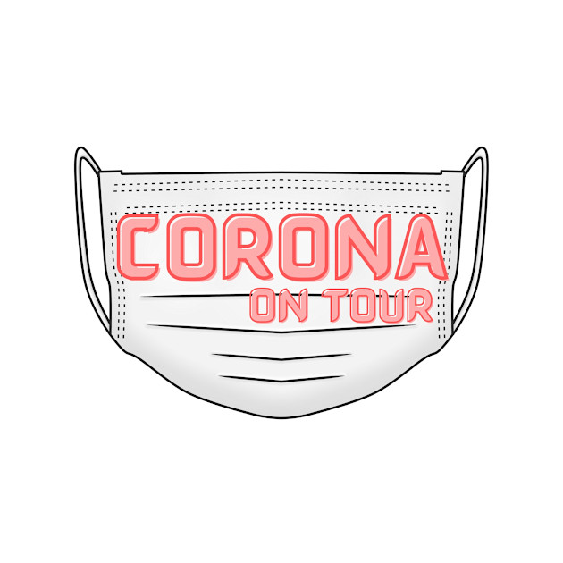 Corona Virus On Tour by HannahsDesigns