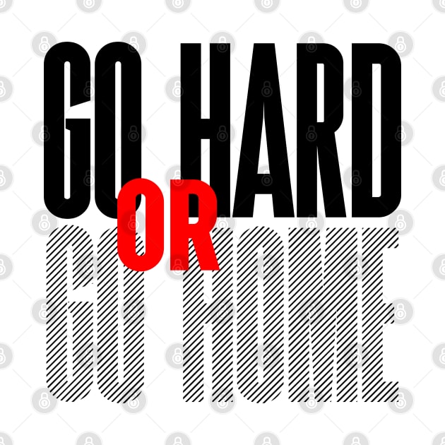 Go Hard Or Go Home by Gravity Zero