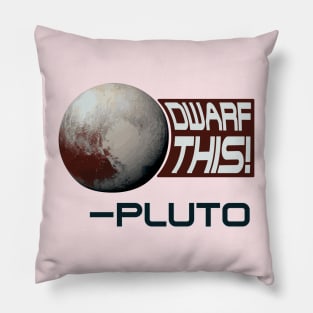 Funny Pluto Meme - "Dwarf This!" Pillow