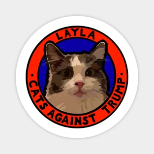 CATS AGAINST TRUMP - LAYLA Magnet