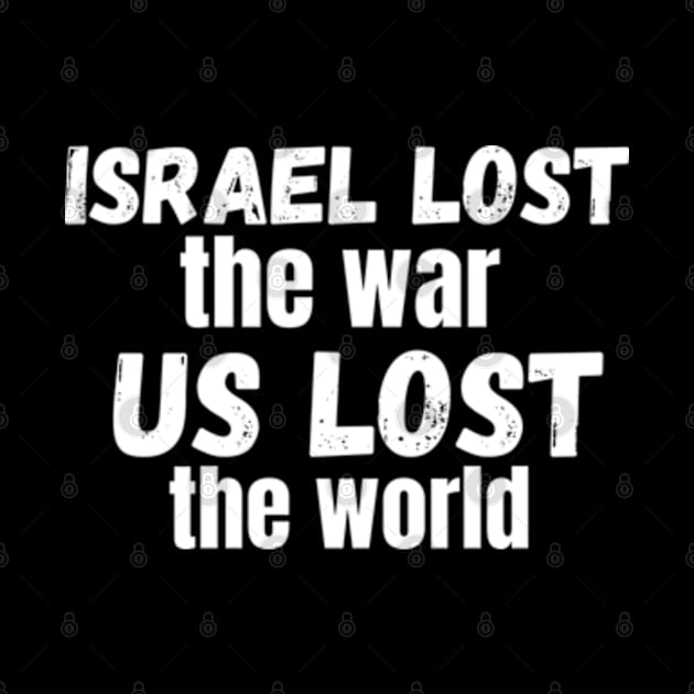 Israel Lost The War The US Lost The World by Mojakolane