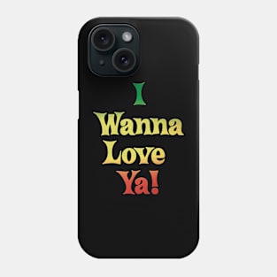 Men and Women i wanna love ya raggae music inspired slogan Phone Case