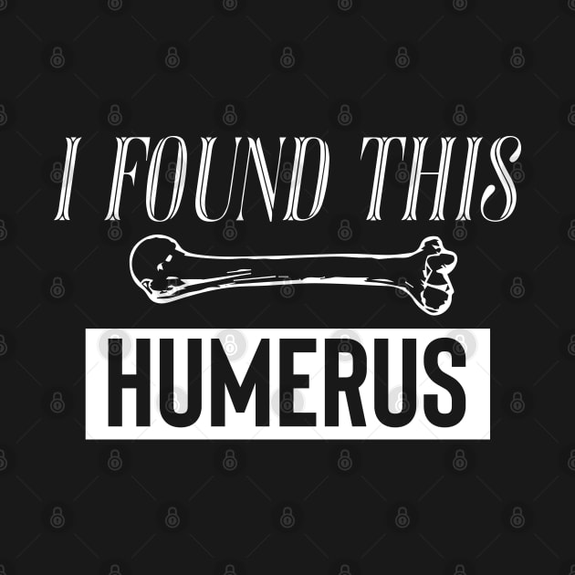 I Found This Humerus by pako-valor