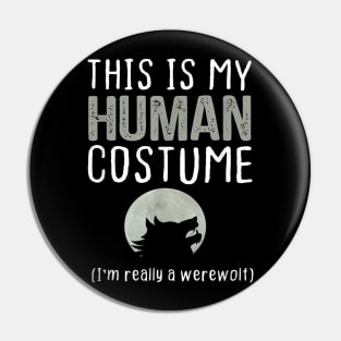 this is my human costume i'm really a werewolf Pin