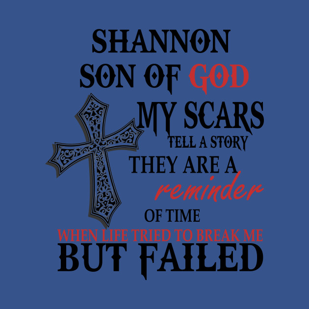 Disover Shannon Son Of God My Scars Tell T-Shirts