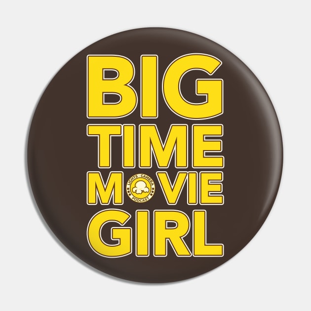 Big Time Movie Girl Pin by Lights, Camera, Podcast