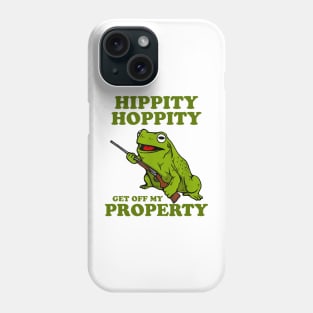 Hippity Hoppity Get Of My Property Frog Funny Meme Phone Case