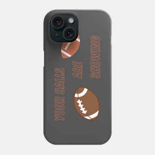 Your Balls are Showing - Football Phone Case